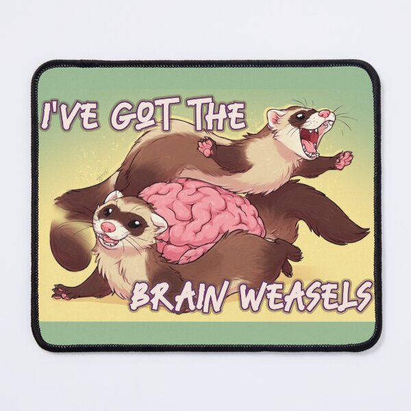 Item preview, I've Got The Brain Weasels designed and sold by UlfSaid.