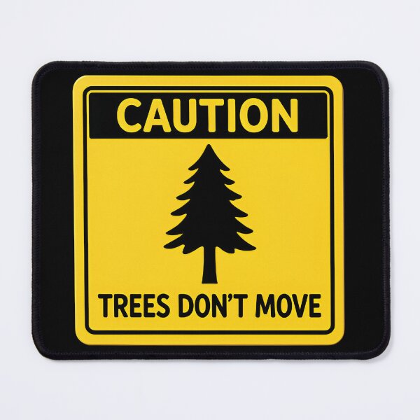 Item preview, Caution Trees Don’t Move Camping Adventure Trail Humor designed and sold by SkeletonsDanger.
