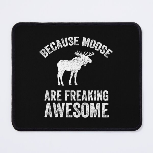 Item preview, Because Moose Are Freaking Awesome - Funny Moose Tee designed and sold by sixlianardyg.