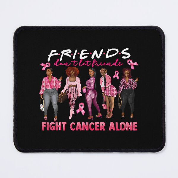 Item preview, Friends Don't Let Friends Fight Cancer Alone Breast Cancer designed and sold by baltrahegazys.