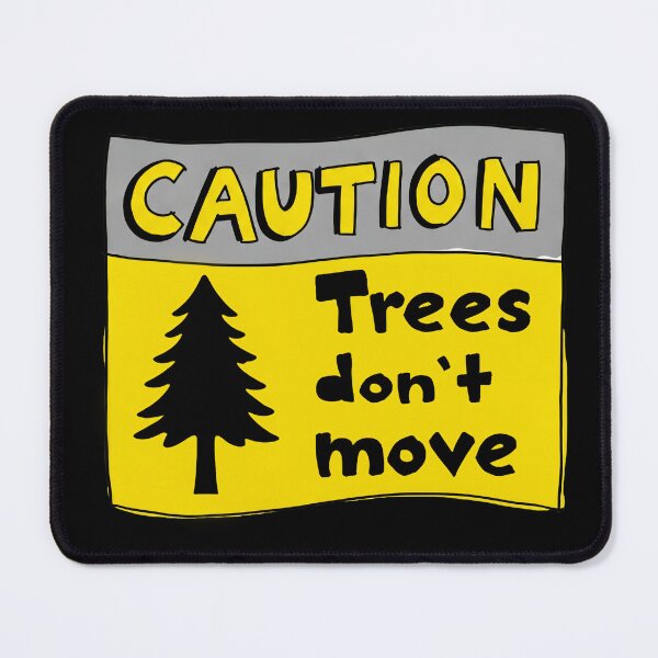 Item preview, Caution Trees Don’t Move Hiking Nature Explorer Funny Saying danger warning designed and sold by SkeletonsDanger.