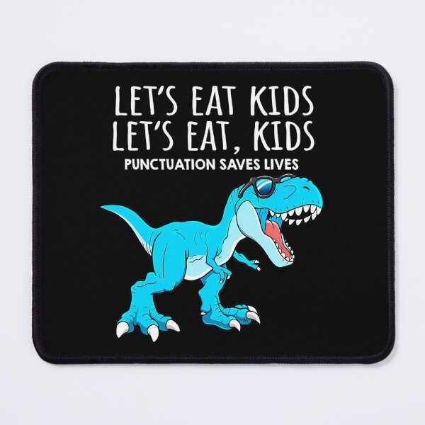 Item preview, Funny Lets Eat Kids Punctuation Saves Lives Dinosaur Trex designed and sold by cauanmyrolde.