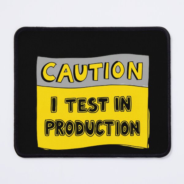Item preview, Caution I Test in Production Programmer Developer Geek Humor designed and sold by SkeletonsDanger.