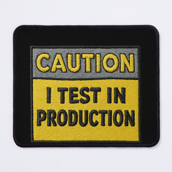 Item preview, Caution I Test in Production Software Coding Nerd Joke embroidered warning sign designed and sold by SkeletonsDanger.