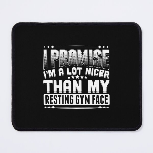 Item preview, I Promise I'm A Lot Nicer Than My Resting Gym Face 	 	1	 designed and sold by enjidhanin.