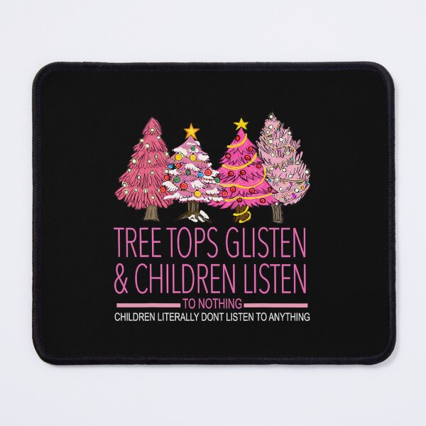 Item preview, Christmas Tree Tops Glisten And Children Listen To Nothing 		 designed and sold by telnovybettl.