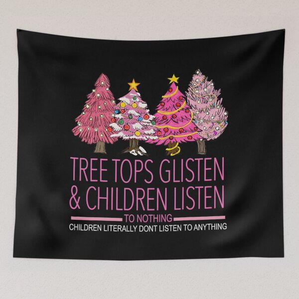 Item preview, Christmas Tree Tops Glisten And Children Listen To Nothing 		 designed and sold by telnovybettl.