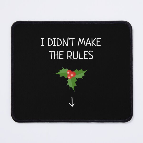 Item preview, I Didn't Make The Rules Funny Christmas Mistletoe designed and sold by surdibirgenw.
