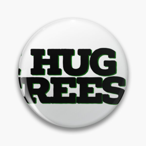 Item preview, Tree Hugger I Hug Trees  	 designed and sold by fickelellrunp.