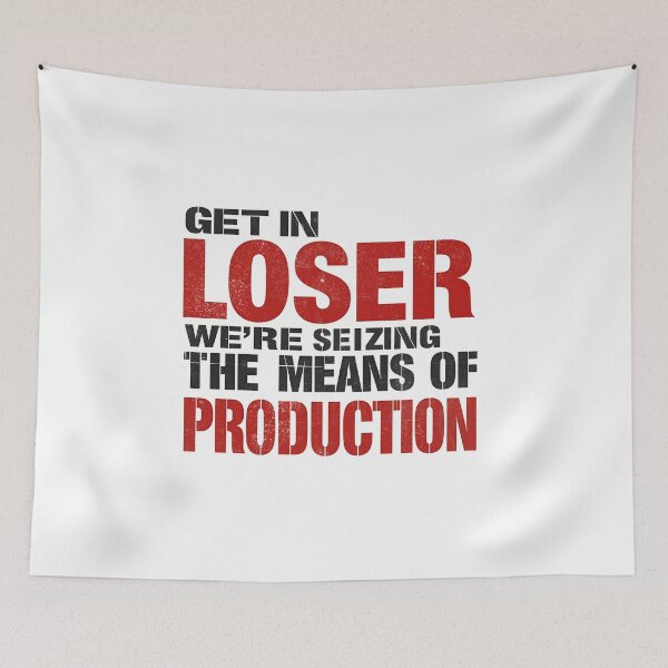 Item preview, Get In Loser We're Seizing The Means Of Production designed and sold by Nice En.