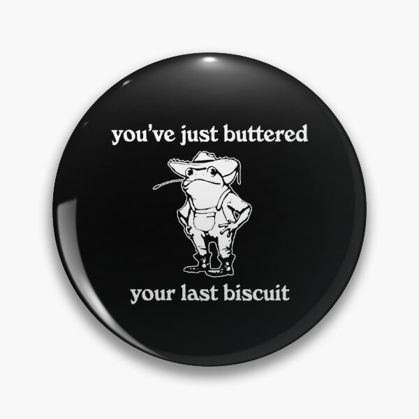 Item preview, You've Just Buttered Your Last Biscuit designed and sold by JeffGrinble.