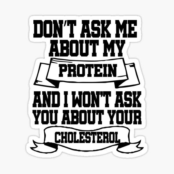 don-t-ask-me-about-my-protein-and-i-won-t-ask-you-about-your