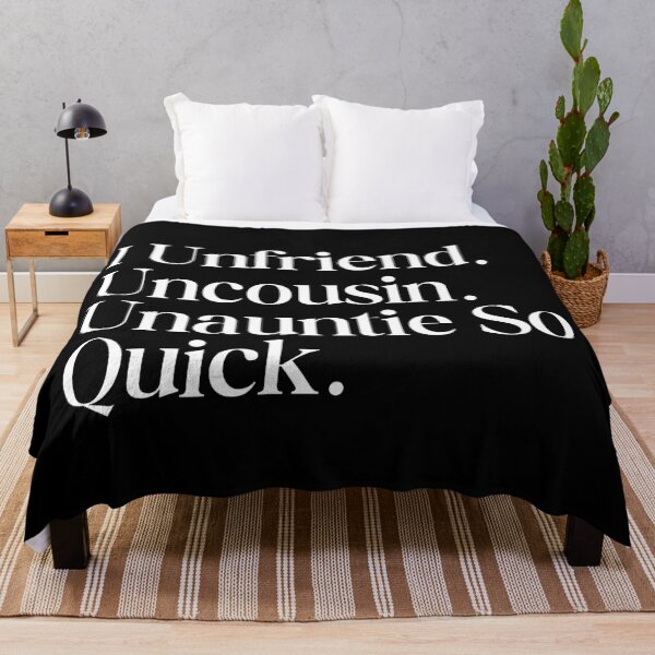 Item preview, I Unfriend Uncousin Unauntie So Quick Funny designed and sold by SWETA HALDER.