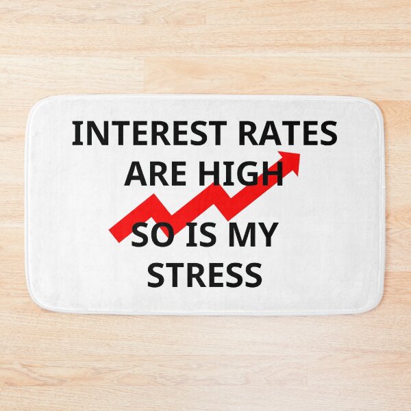 Item preview, Interest rates are high so is my stress designed and sold by Yralexandrio.