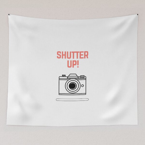 Item preview, Shuter Up – Funny Photography Quote for Photographers designed and sold by GoxyVision.