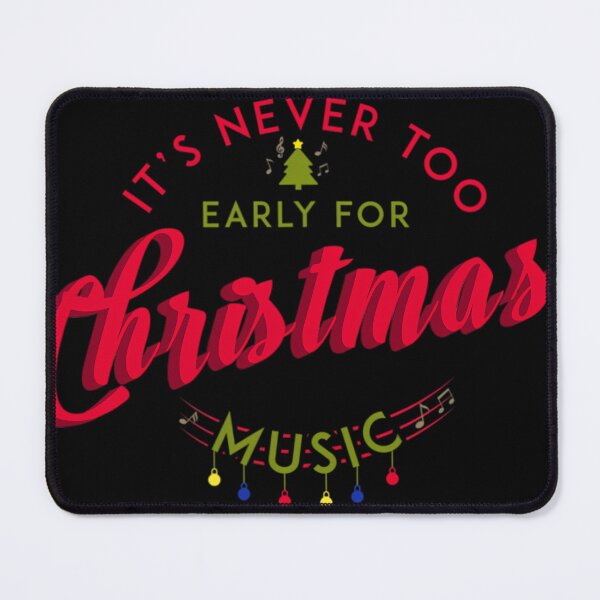 Item preview, It's Never Too Early For Christmas Music Xmas 		 designed and sold by dortuhayezh.