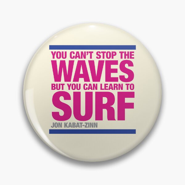 Item preview, Jon Kabat-Zinn Quotation, You can’t stop the waves designed and sold by CharlottePlaceArt.