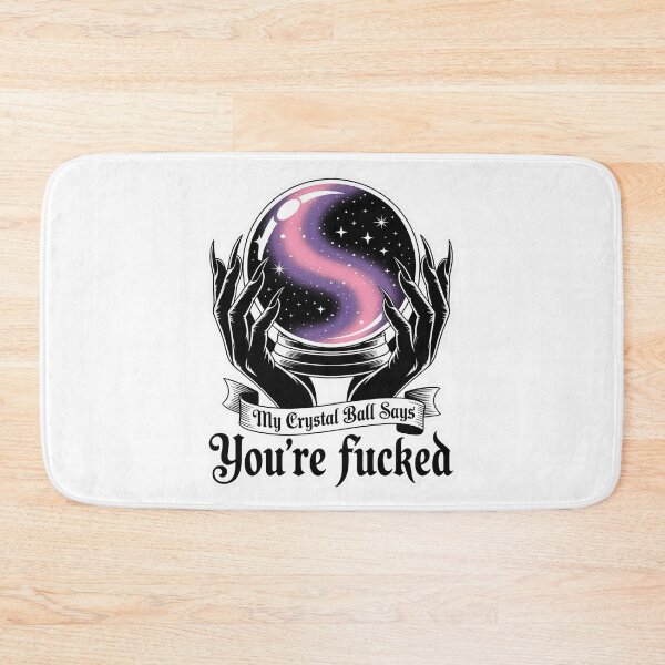 Item preview, My Crystal Ball Says You_re Fucked Funny Halloween designed and sold by HaileyRobel.