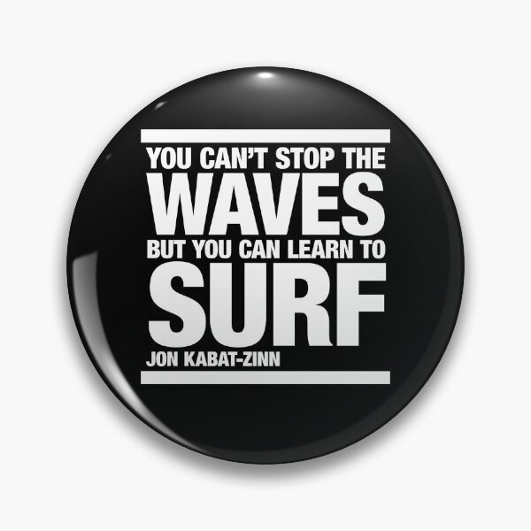 Item preview, Jon Kabat-Zinn Quotation, You can’t stop the waves designed and sold by CharlottePlaceArt.