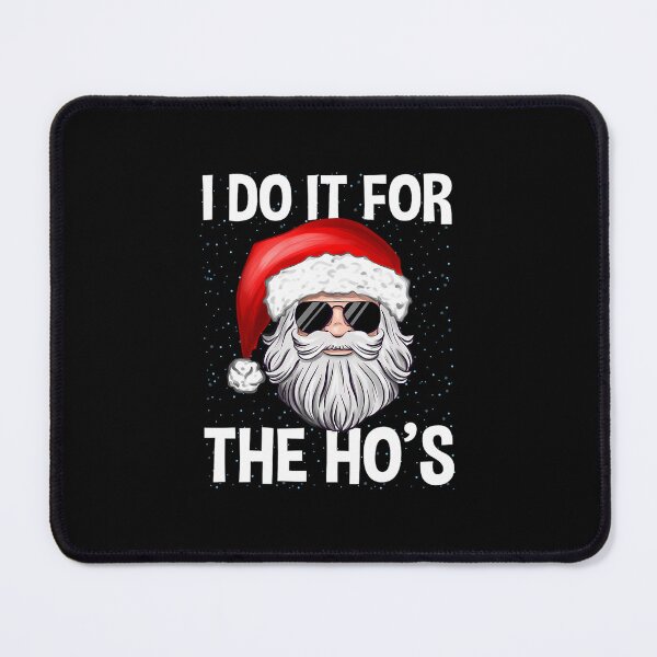 Item preview, I Do It For The Ho's Funny Inappropriate Christmas Santa 	 		 designed and sold by bielkesicade.