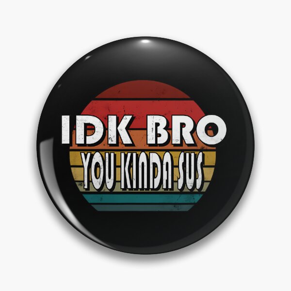 Item preview, IDK Bro You Kinda Sus Game Meme Impostor Funny Gamer 	 		 designed and sold by coistandar2.