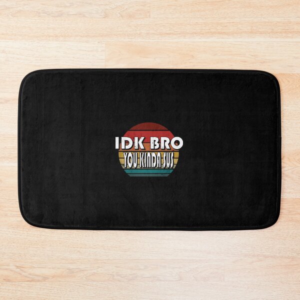 Item preview, IDK Bro You Kinda Sus Game Meme Impostor Funny Gamer 	 		 designed and sold by coistandar2.