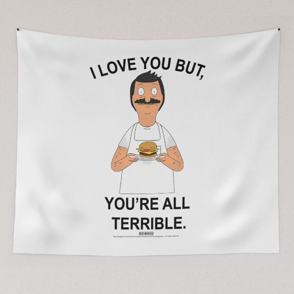Item preview, Bob's Burgers You're All Terrible 		 designed and sold by wildatrinkoo.