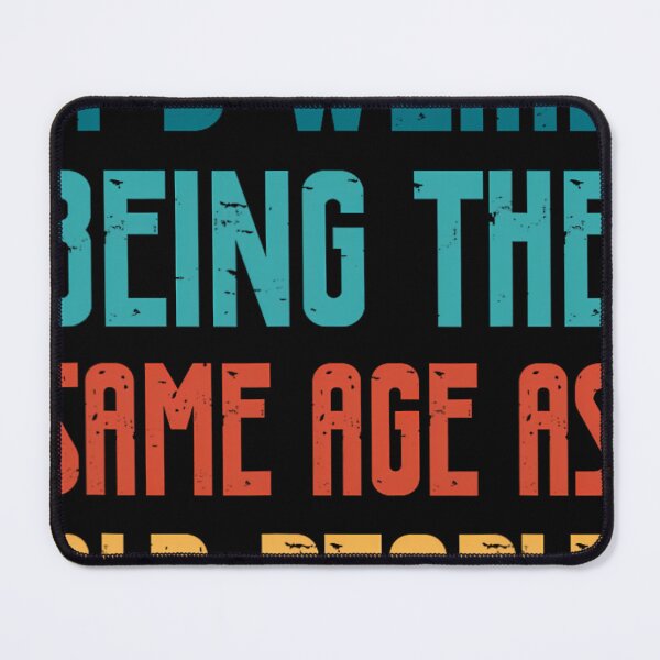 Item preview, It's Weird Being The Same Age As Old People Funny Retro designed and sold by dortuhayezh.