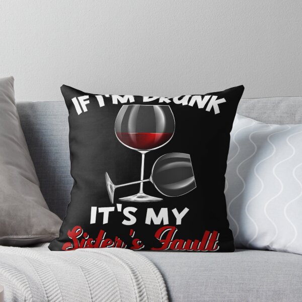 Item preview, If I'm Drunk Its My Sisters Fault Funny Drinking Wine Party 		 designed and sold by coistandar2.