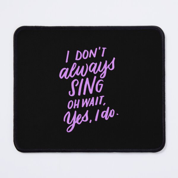 Item preview, I Don't Always Sing Oh Wait Yes I Do designed and sold by bielkesicade.