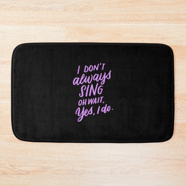 Item preview, I Don't Always Sing Oh Wait Yes I Do	 designed and sold by bielkesicade.