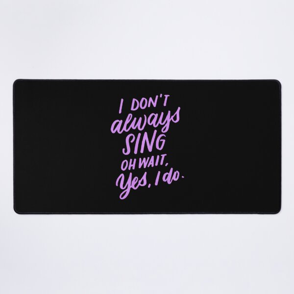 Item preview, I Don't Always Sing Oh Wait Yes I Do designed and sold by bielkesicade.