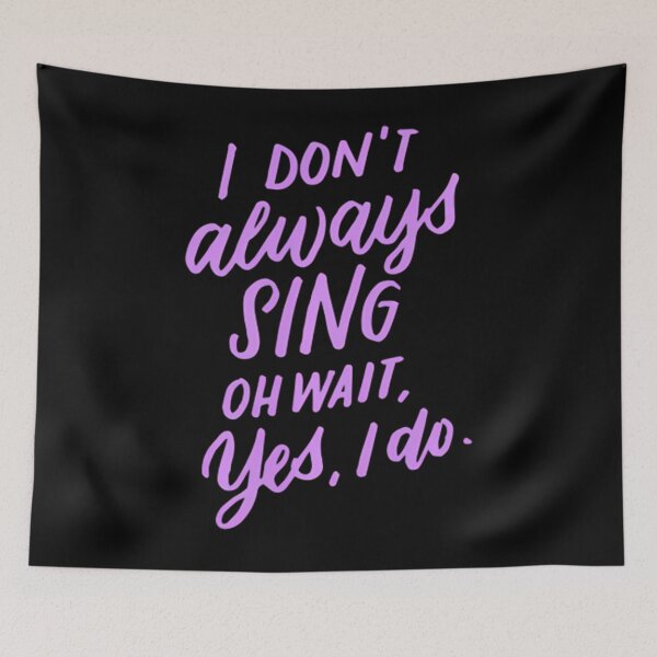 Item preview, I Don't Always Sing Oh Wait Yes I Do	 designed and sold by bielkesicade.