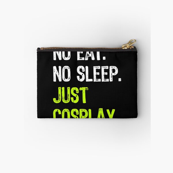 Item preview, No Eat Sleep Repeat Just Cosplay Cosplaying 		 designed and sold by shmilykanazeg.