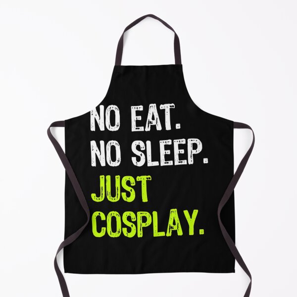 Item preview, No Eat Sleep Repeat Just Cosplay Cosplaying designed and sold by shmilykanazeg.