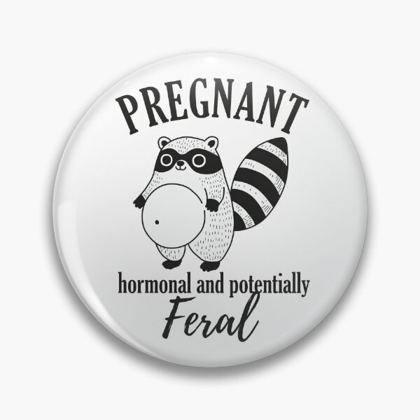 Item preview, Pregnant Hormonal & Potentially Feral designed and sold by NQArtist.