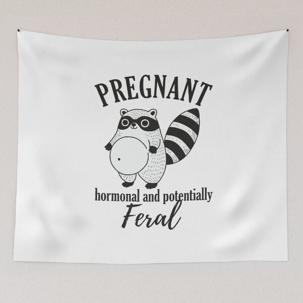 Item preview, Pregnant Hormonal & Potentially Feral designed and sold by NQArtist.