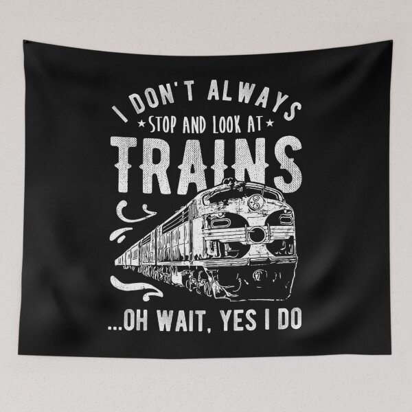 Item preview, I Don't Always Stop Look At Trains - Train 		 designed and sold by bielkesicade.