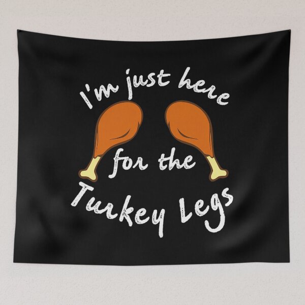 Item preview, I'm Just Here For Turkey Legs 	 Funny Renaissance Fair 		 designed and sold by guletrouerni.