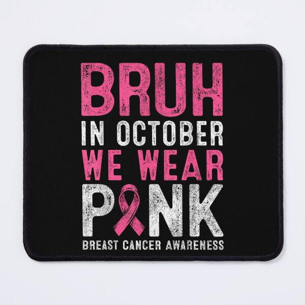 Item preview, Pink Breast Cancer Awareness BRUH In October We Wear Pink T-Shirt designed and sold by LakenDraphil.