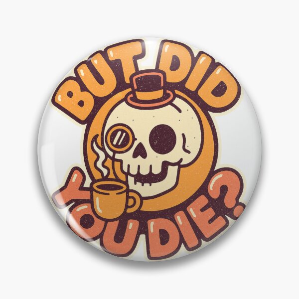 Item preview, But Did You Die? designed and sold by StickyJoyStudio.