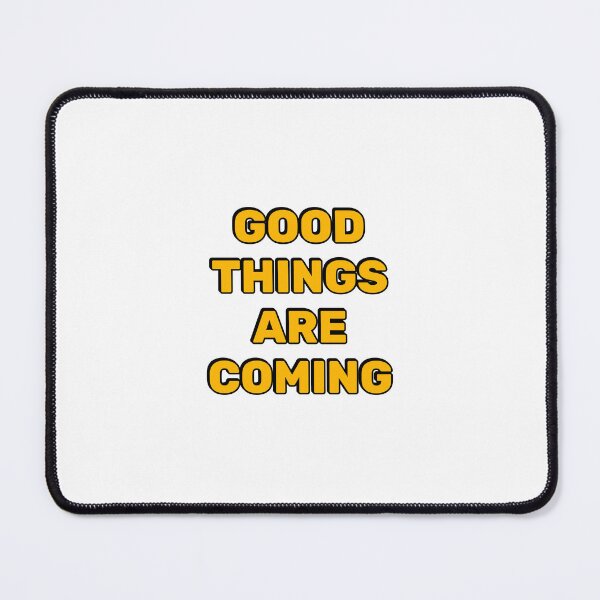 Item preview, Good things are coming designed and sold by Inspirationmotivation.