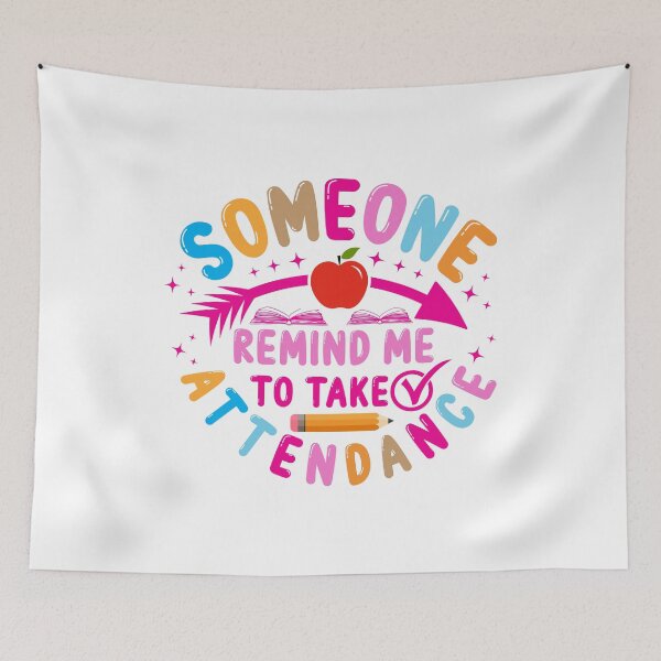 Item preview, Someone remind me toTake Attendance – Colorful Design designed and sold by EmeraldeaArt.