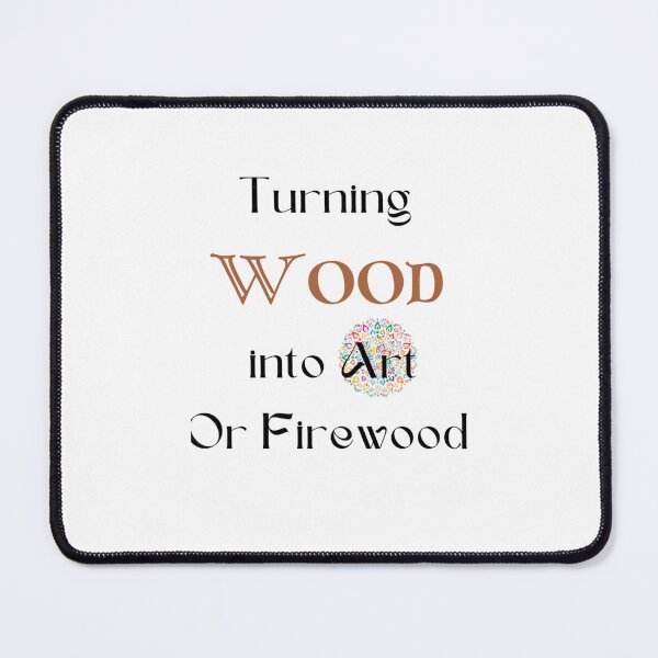 Item preview, Turning Wood Into Art Or Firewood designed and sold by marrelreenenk.
