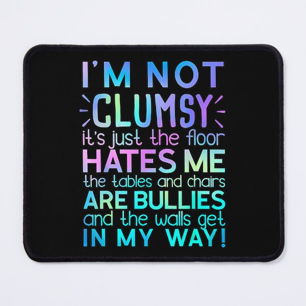 Item preview, I'm Not Clumsy Funny Sayings Sarcastic designed and sold by guletrouerni.