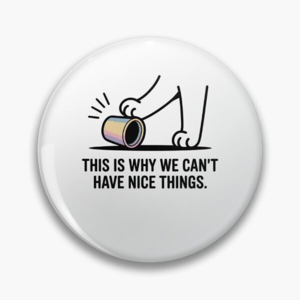 Item preview, This is Why We Can't Have Nice Things designed and sold by Mateusz Majcherek.