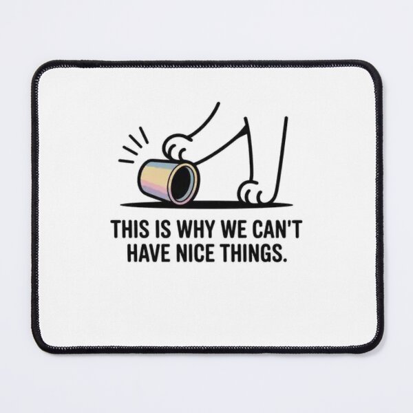 Item preview, This is Why We Can't Have Nice Things designed and sold by Mateusz Majcherek.
