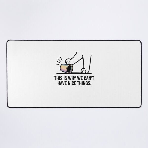 Item preview, This is Why We Can't Have Nice Things designed and sold by Mateusz Majcherek.
