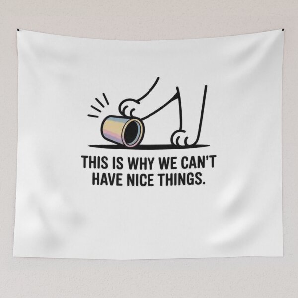 Item preview, This is Why We Can't Have Nice Things designed and sold by Mateusz Majcherek.