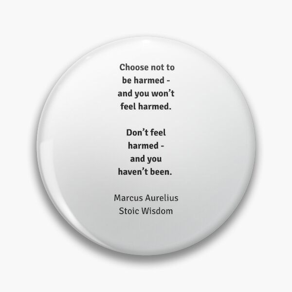 Item preview, Choose not to be harmed and you won’t feel harmed. Don’t feel harmed and you haven’t been - Stoic Wisdom designed and sold by Inspirationmotivation.